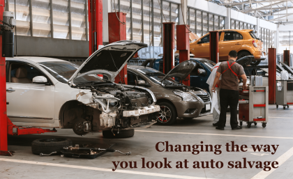 Changing the way you look at auto salvage